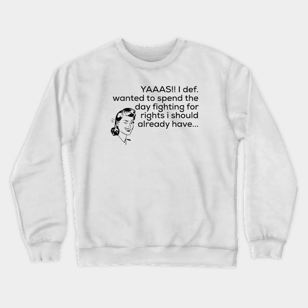 Womens rights Crewneck Sweatshirt by Ofaltor